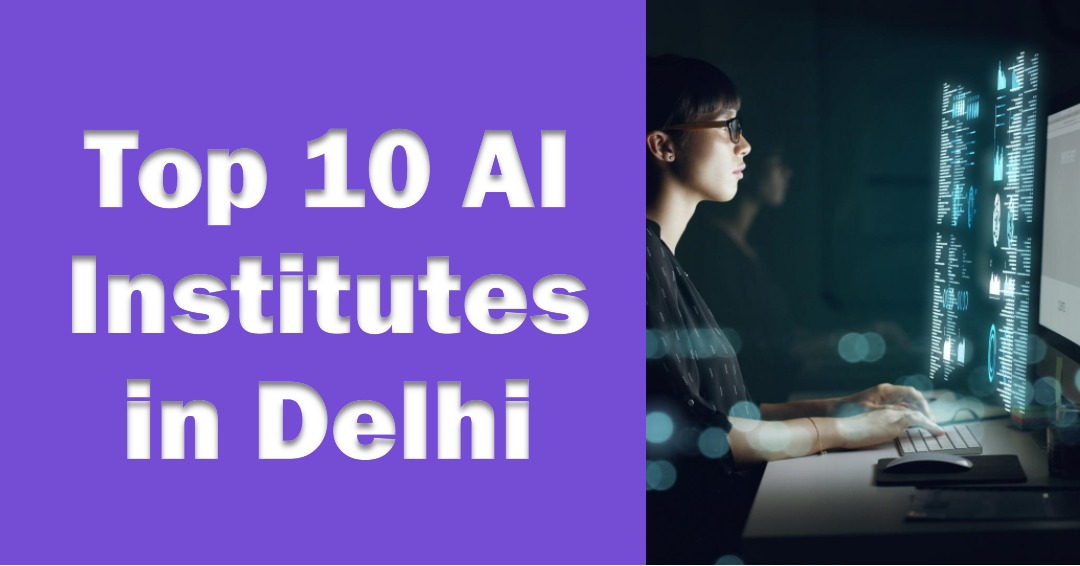 Top 10 AI (Artificial Intelligence) Institutes in Delhi
