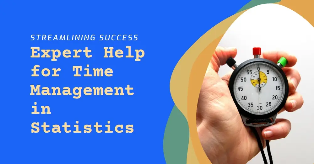 Expert Help for Time Management in Statistics