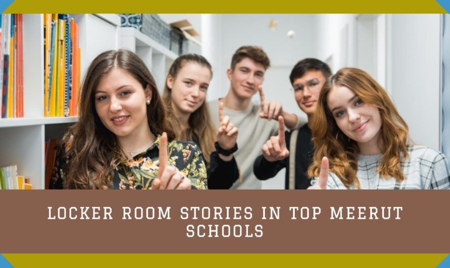 Locker Room Stories: Adventures in the Top Schools in Meerut