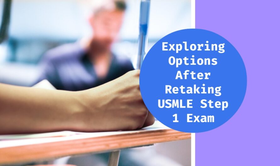 Can You Retake USMLE Step 1 Exam If You Pass? Exploring the Options