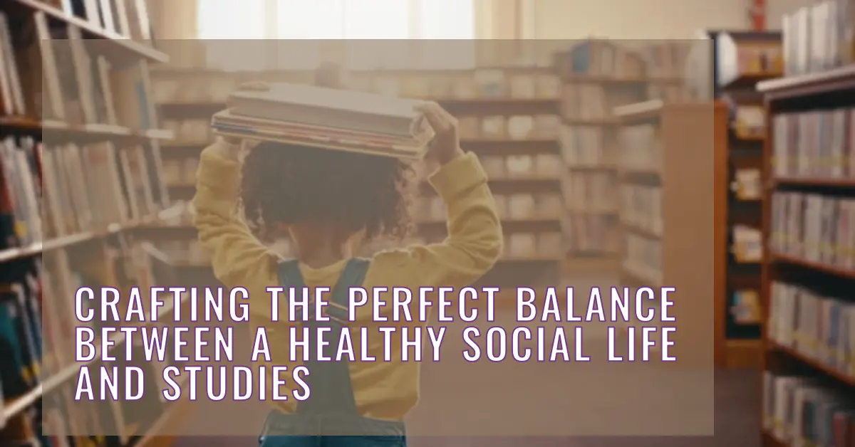 Balancing Social Life and Studies