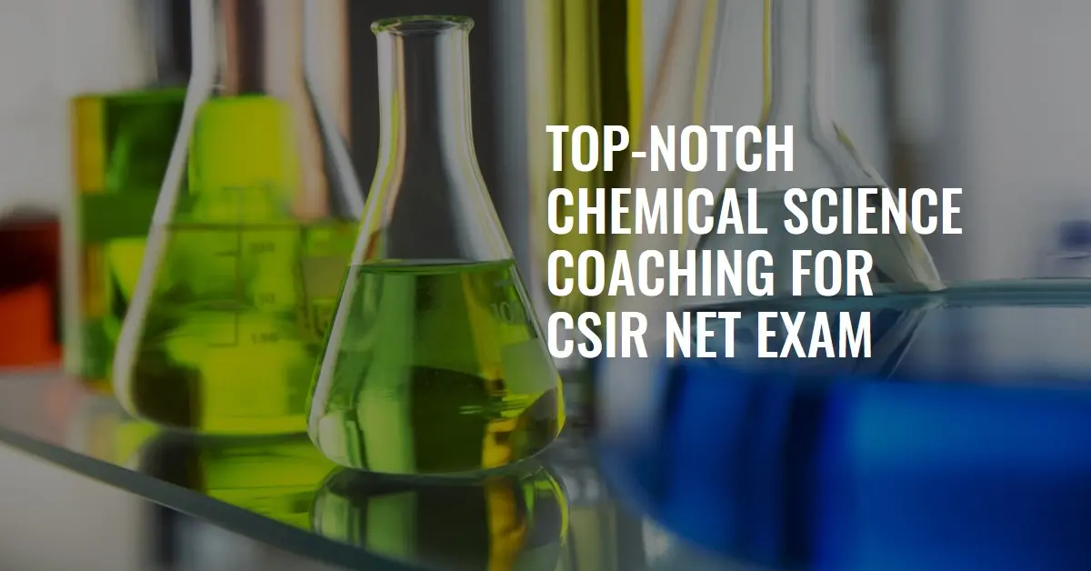 Chemical Science Coaching for CSIR NET Exam Clearance