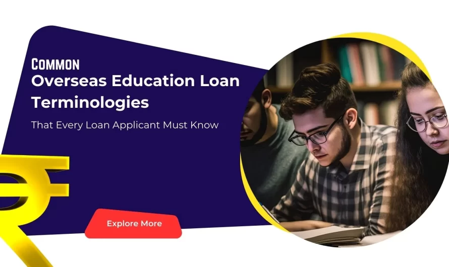 Common Education Loan Terminologies That Every Overseas Loan Applicant Must Know