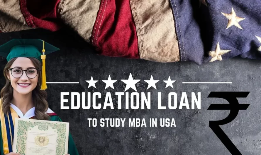 A Brief Understanding of Education Loan to Study MBA in the USA