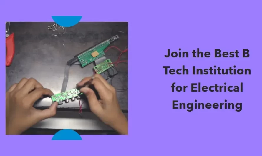 Learn about Electrical Engineering at One of India’s Best B Tech Institutions