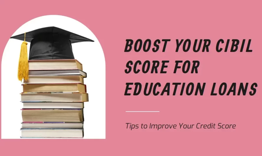 Improve Your CIBIL Score for Overseas Education Loans: Tips