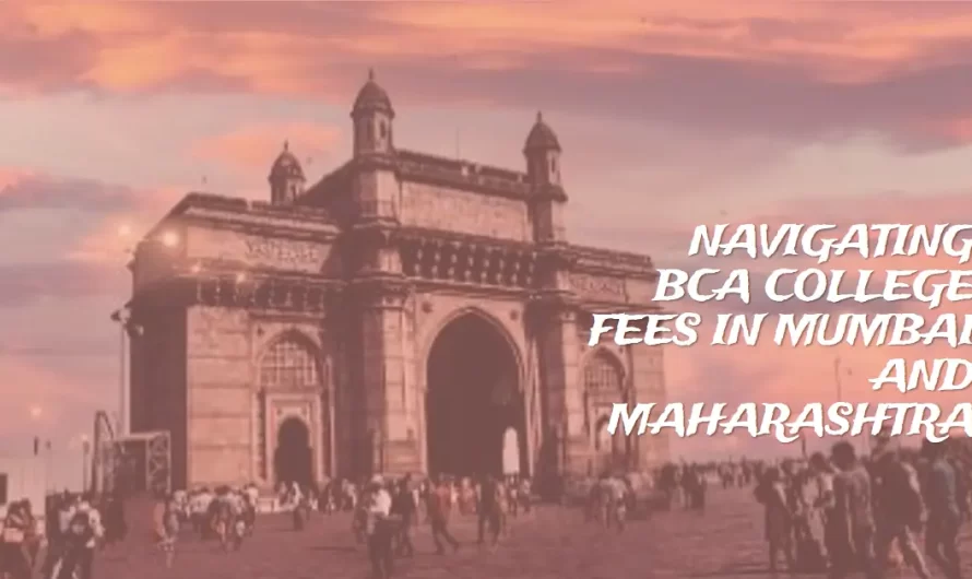 Navigating BCA College Fees in Mumbai and Maharashtra