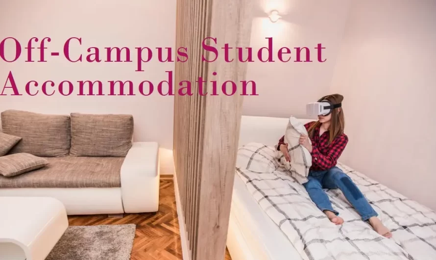 Top Reasons You Should Pick Off-Campus Student Accommodation