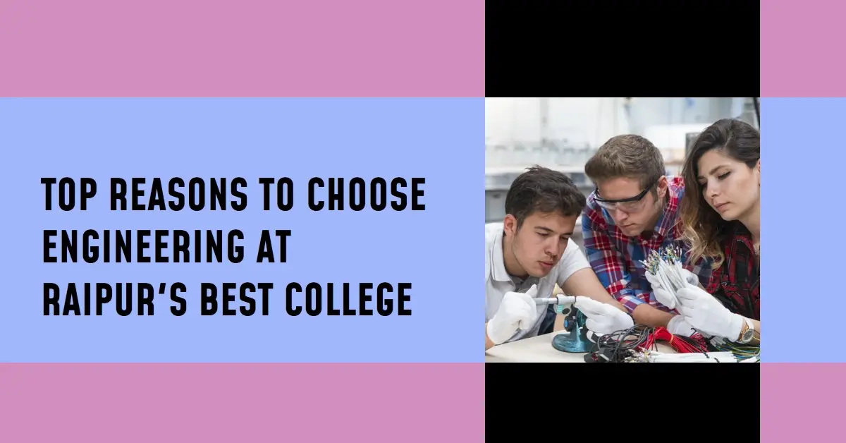 Reasons to Opt for Engineering at a Top College in Raipur