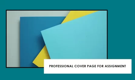 The Do's and Don'ts of Writing an Assignment Cover Page