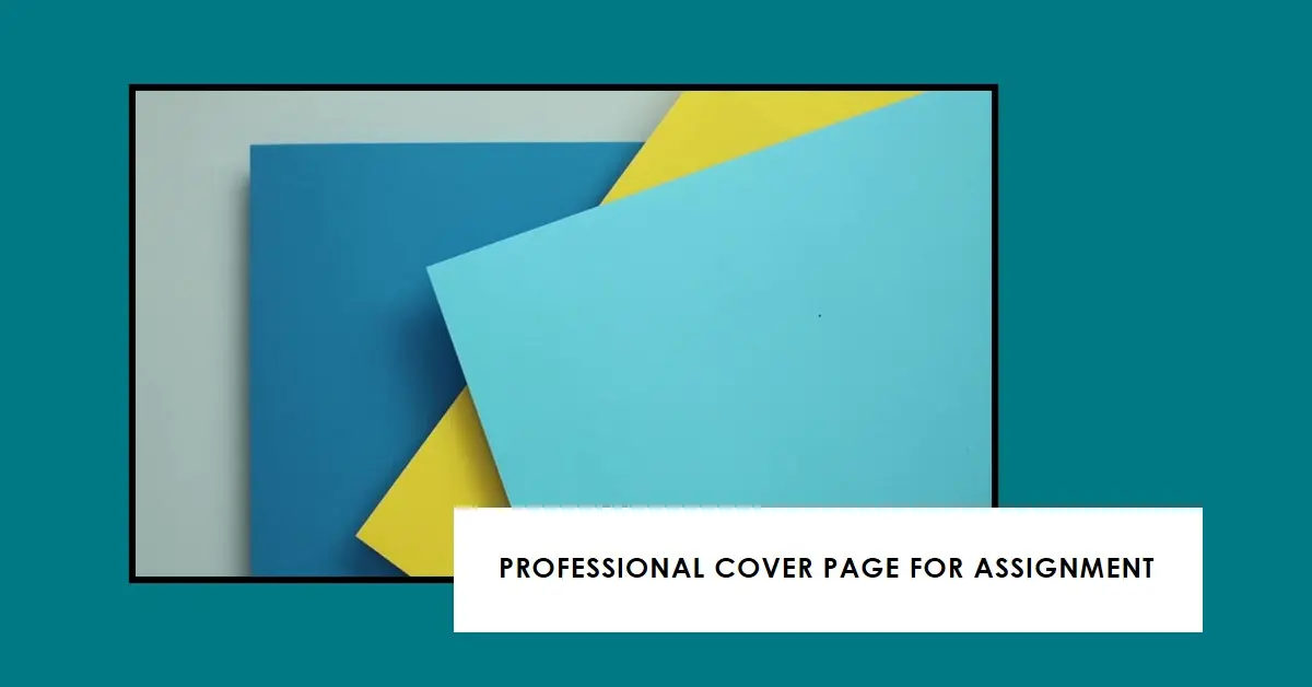 The Do's and Don'ts of Writing an Assignment Cover Page