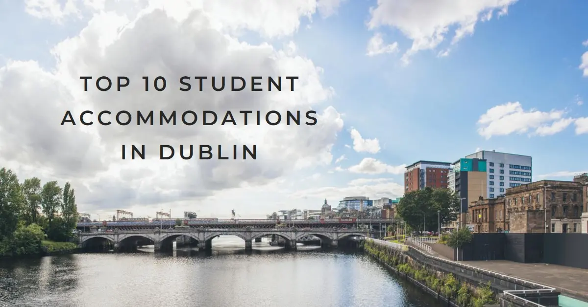 Top 10 Student Accommodations Dublin Ireland
