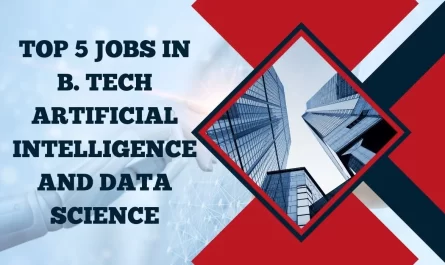 Top jobs in B. Tech Artificial Intelligence and Data Science