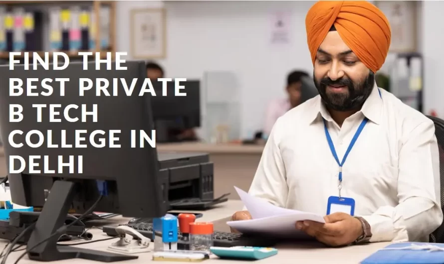 How to Look Up the Best Delhi Private B Tech College