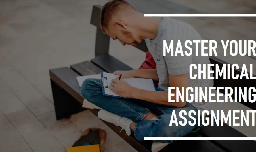 A Step-by-Step Guide to Mastering Your Chemical Engineering Assignment