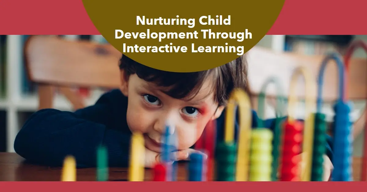 Nurturing Child Development Through Interactive Learning
