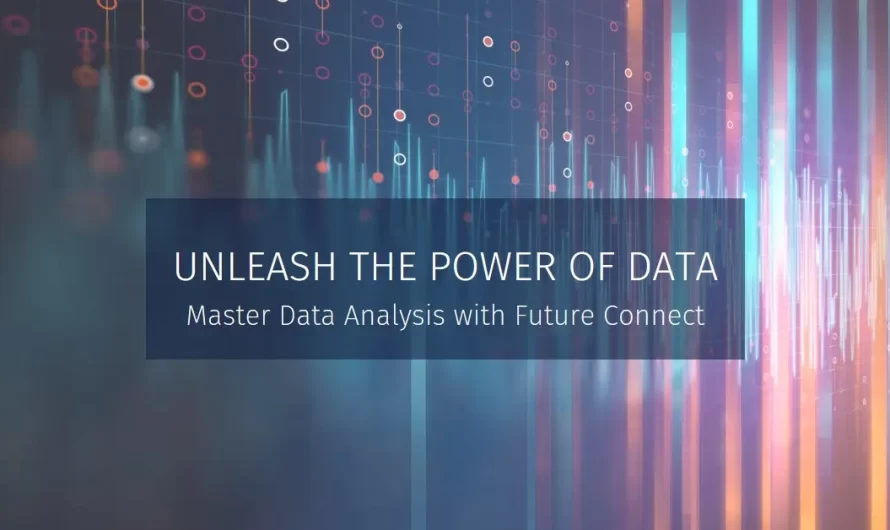 Unleash the Power of Data: Mastering Data Analysis with Future Connect