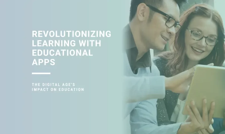 Revolutionizing Learning: The Impact of Educational Apps in the Digital Age