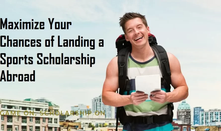 Game On, Scholarship On: Maximise Your Chances of Landing a Sports Scholarship Abroad