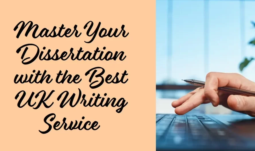 Mastering Your Dissertation: The Quest for the Ultimate UK Writing Service