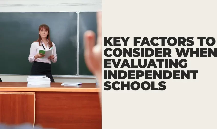 5 Key Factors to Consider When Evaluating Independent Schools