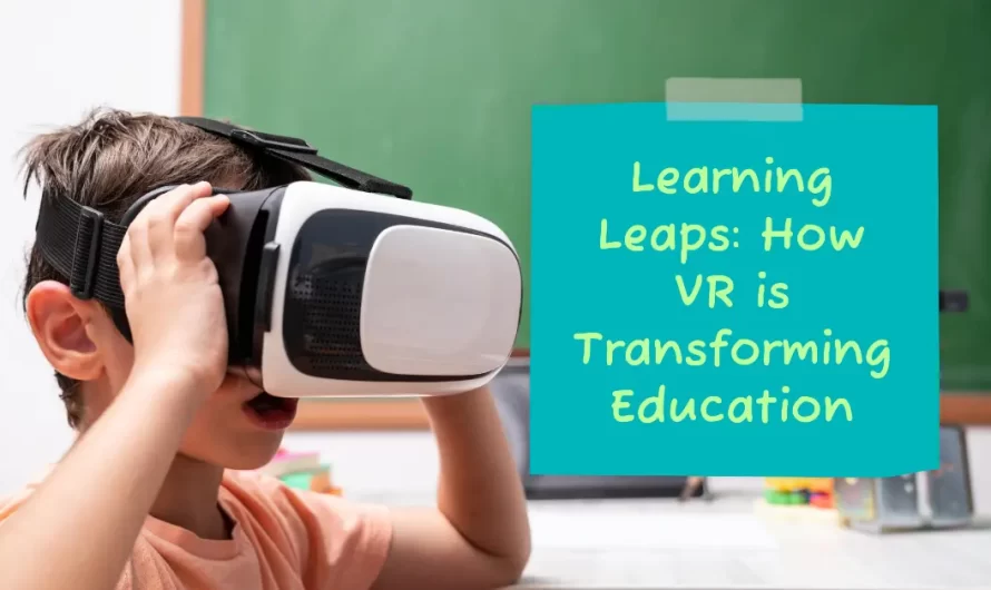 Learning Leaps: How VR is Transforming Education