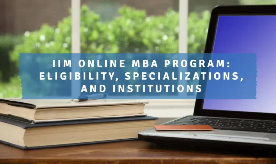 IIM Online MBA Program: Eligibility, Specializations, and Institutions