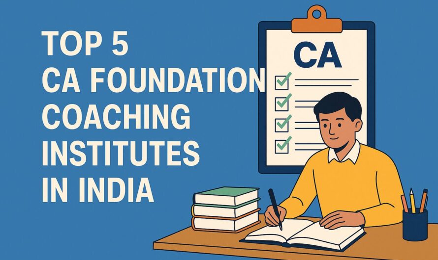 Top 5 CA Foundation Coaching Institutes in India