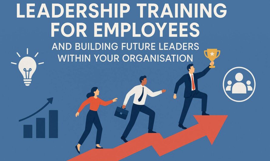 Leadership Training for Employees and Building Future Leaders Within Your Organisation