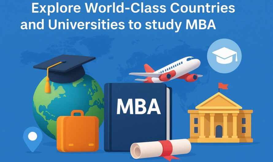 Explore World-Class Countries and Universities to study MBA Abroad!