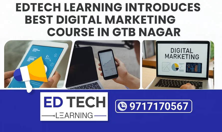 Edtech Learning Introduces Best Digital Marketing Course in GTB Nagar, Delhi