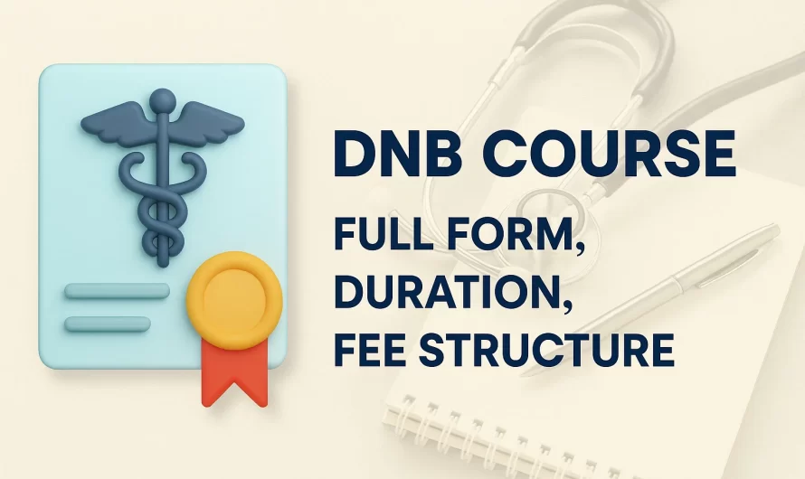 DNB Course: Full Form, Duration, Fees, Subjects, Career Scope & Eligibility